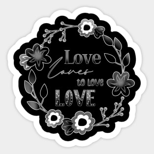 Love Affair Love Loves to Love Love literary quote monochrome flowers Sticker